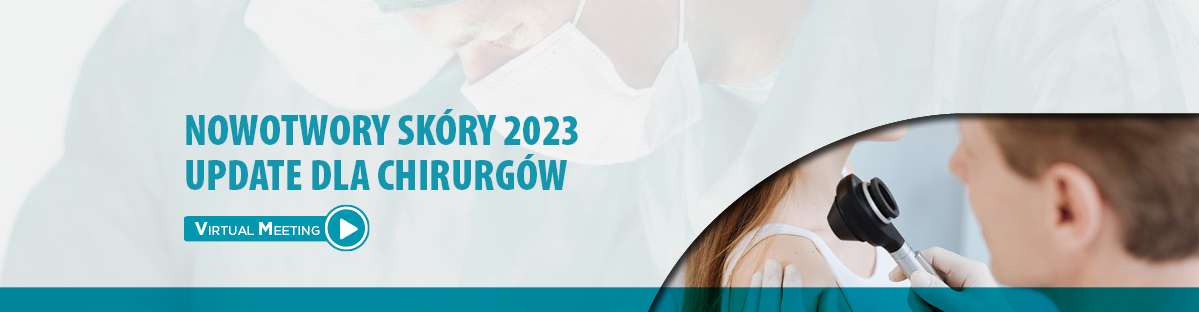 Nowotwory skóry 2023. Update dla chirurgów