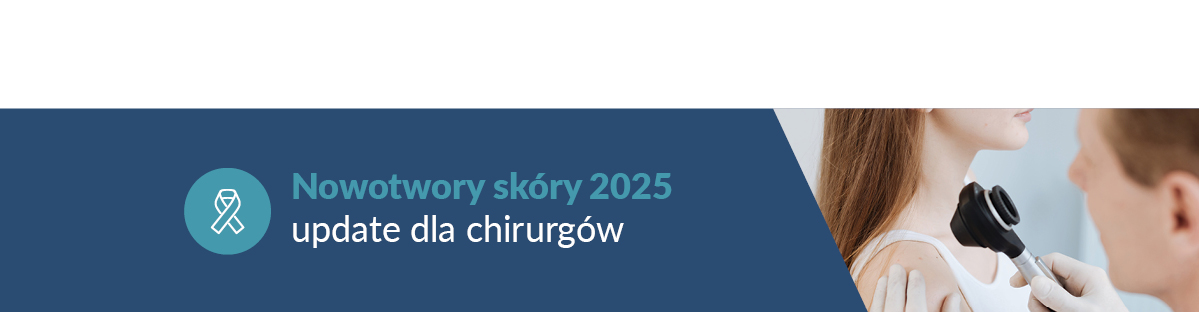 Nowotwory skóry 2025 Update dla chirurgów